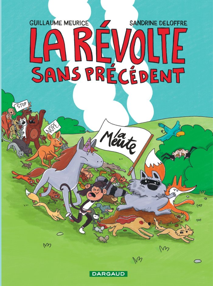 La Révolte sans précédent - Par Guillaume Meurice et Sandrine Deloffre - Éd. Dargaud