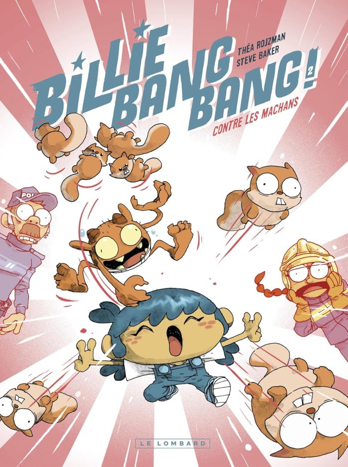 Billie Bang Bang T. 2 : Contre les Machans - Par Théa Rojzman et Steve Baker - Ed. Le Lombard