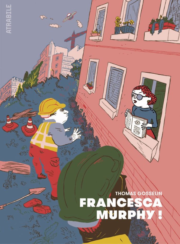 Brève rencontre avec : Thomas Gosselin, auteur de "Francesca Murphy !" chez Atrabile