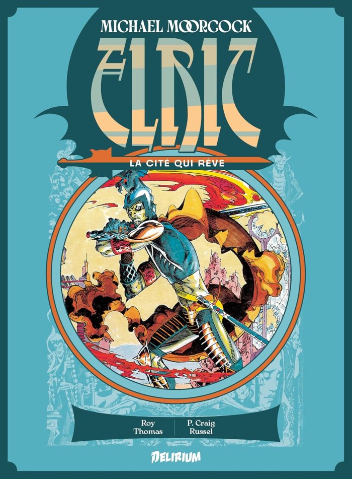 Elric T.3 : « La Cité Qui Rêve » Par Roy Thomas & P. Craig Russell d'après Michael Moorcock – Delirium