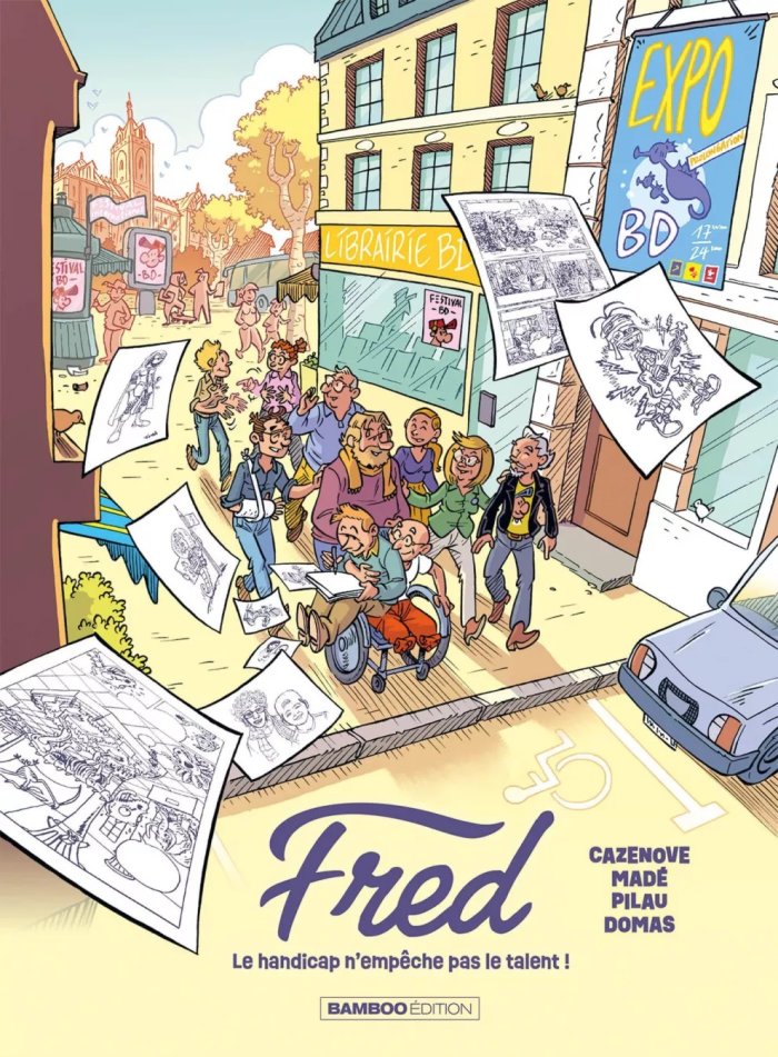 Fred, le handicap n'empêche pas le talent - Par Cazenove, Madé, Pilau et Domas - Editions Bamboo