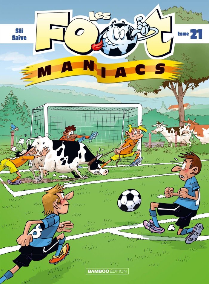 Les Foot maniacs T. 21 - Par Sti & Saive - Ed. Bamboo