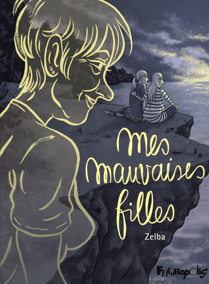 Mes Mauvaises filles - Par Zelba - Futuropolis
