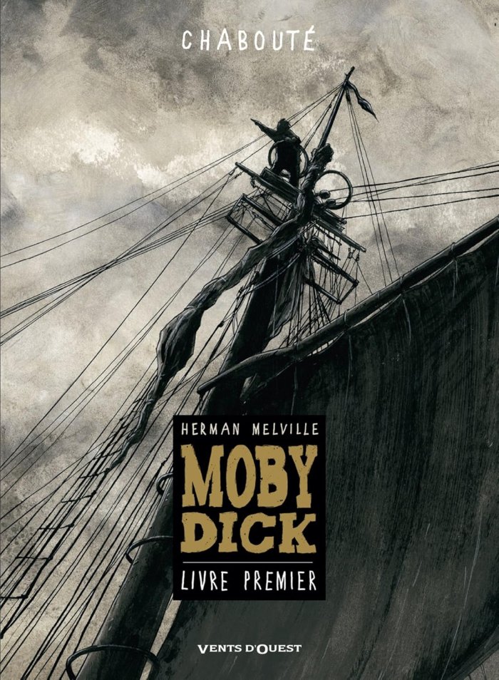 Moby Dick - Livre premier - Par Chabouté - D'après Herman Melville - Vents d'Ouest