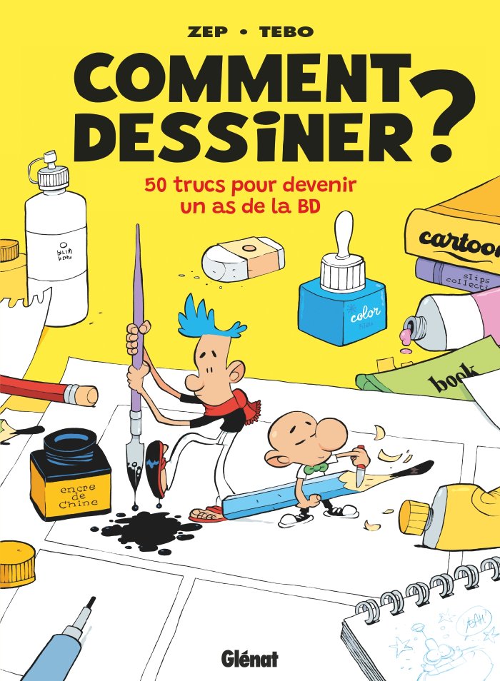Comment dessiner ? - Par Zep & Tébo - Éd. Glénat