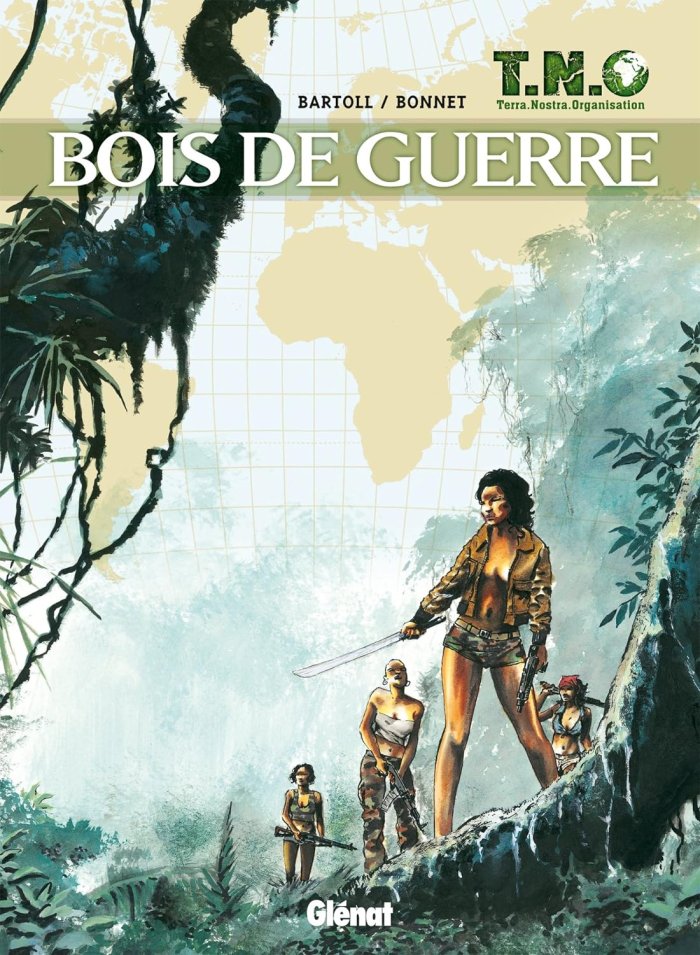 T.N.O. - T3 : Bois de guerre - Par Bartoll & Bonnet - Glénat
