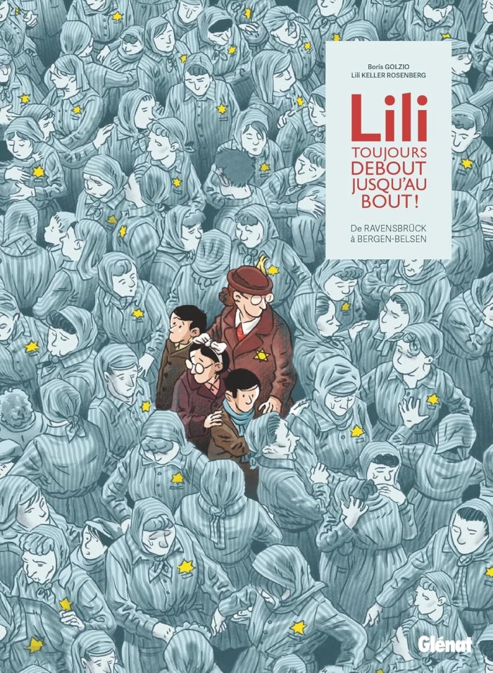 Lili toujours debout jusqu'au bout !, De Ravensbrück à Bergen-Belsen - Par Boris Golzio - Ed. Glénat