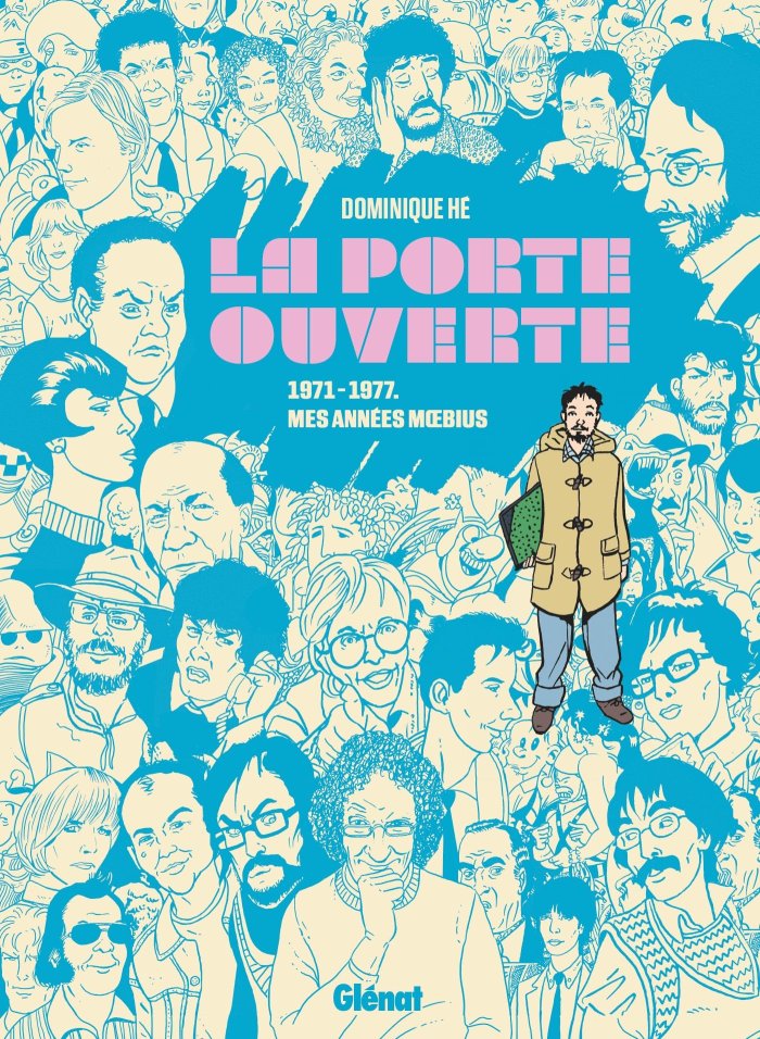 La porte ouverte (1971-1977) Mes années Moebius – Par Dominique Hé – Ed. Glénat