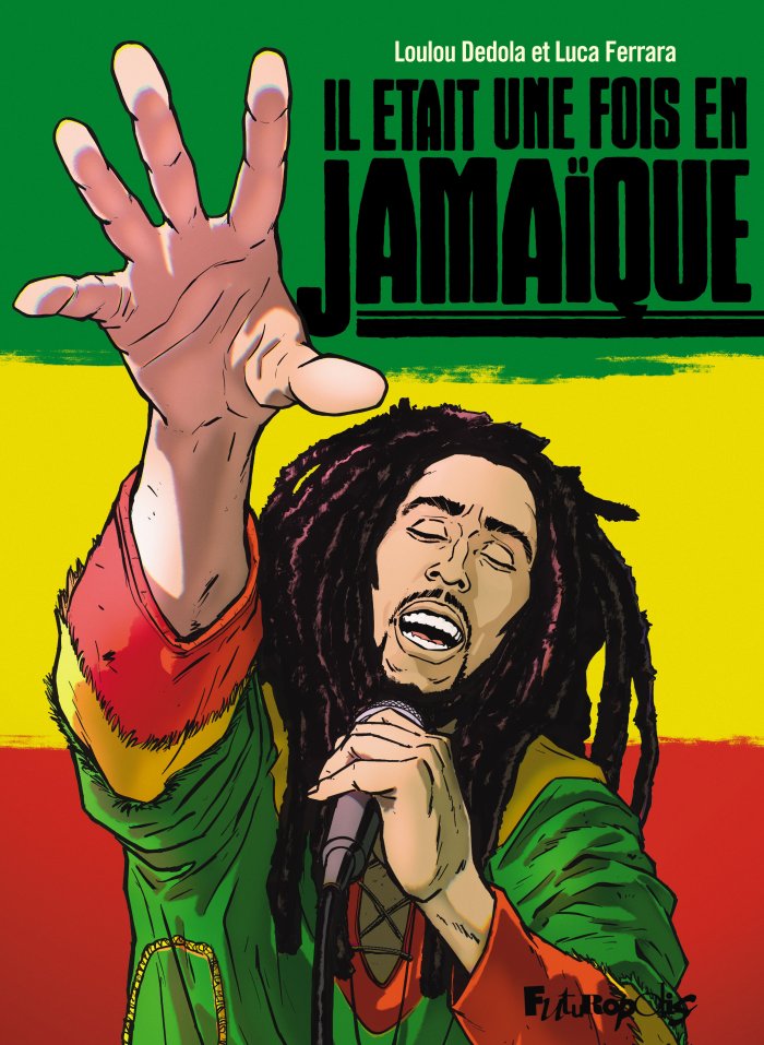 Il était une fois en Jamaïque - Par Loulou Dedola & Luca Ferrara - Futuropolis