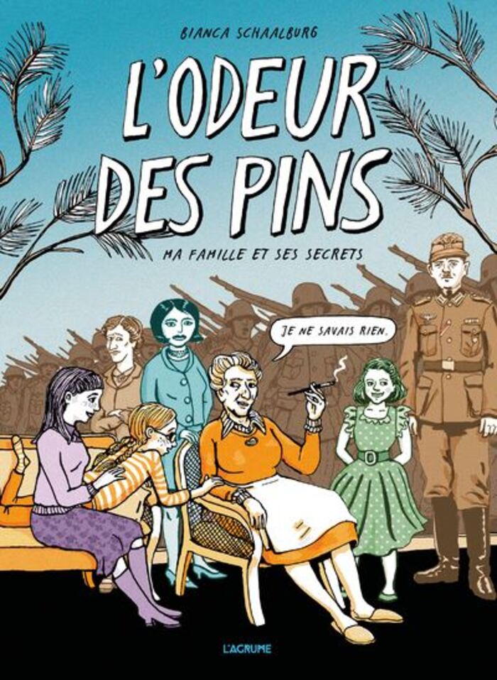 L'odeur des pins. Ma famille et ses secrets – Par Bianca Schaalburg - ed. L'Agrume