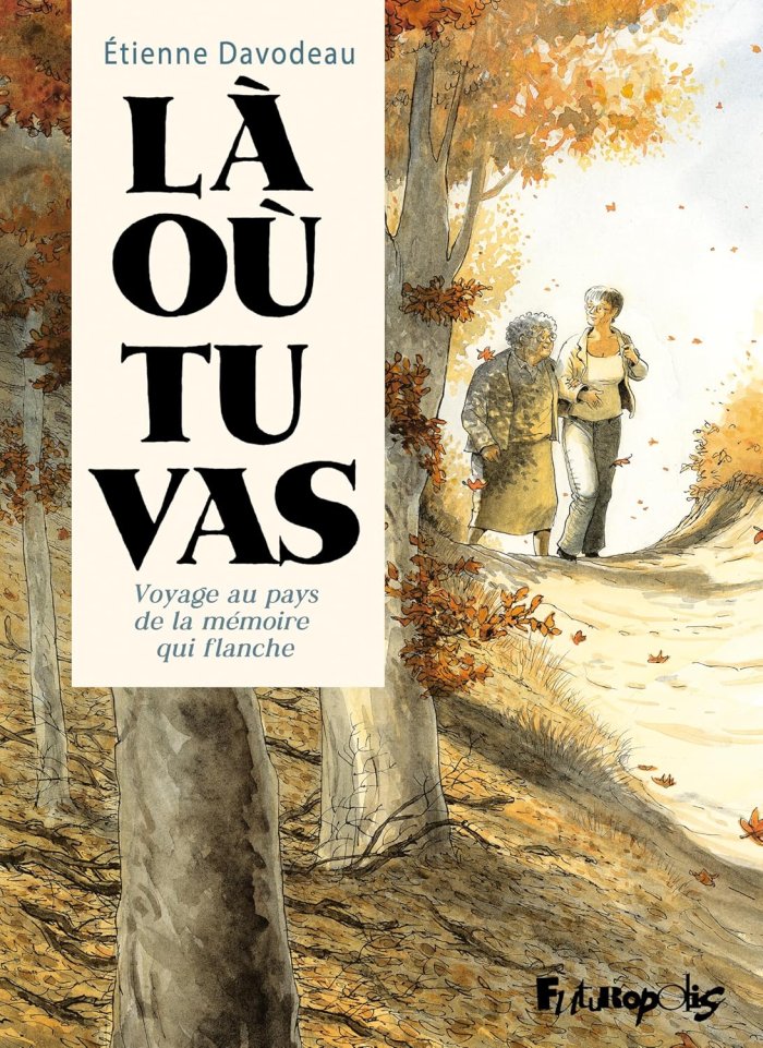 Là où tu vas, Voyage au pays de la mémoire qui flanche