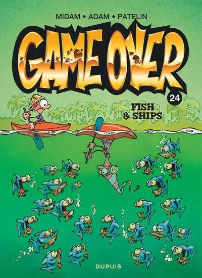 Game Over T. 24 : Fish & Ships - Par Midam, Adam, Patelin & Ben BK - Ed. Dupuis