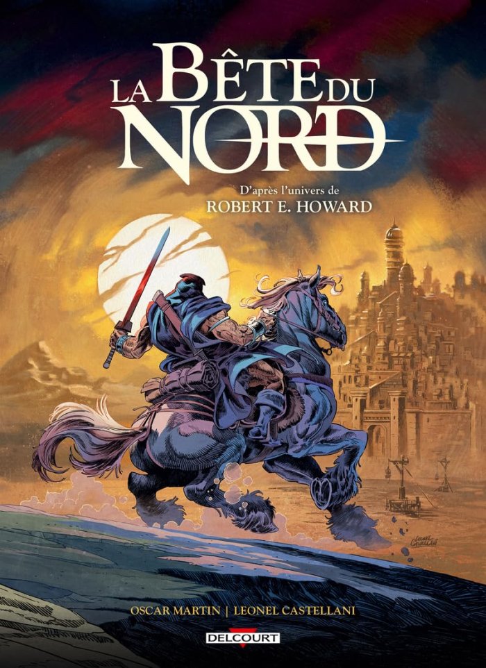 La Bête du Nord : La Cité des mensonges - Par Oscar Martin & Leonel Castellani – Ed. Delcourt