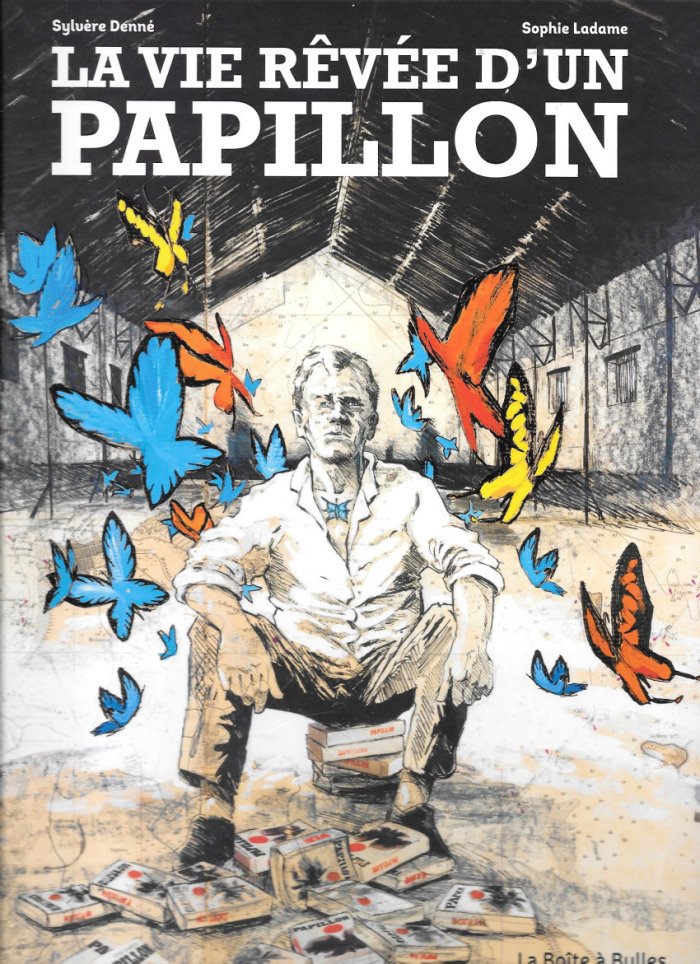 La vie rêvée d'un Papillon - Par Sylvère Denné & Sophie Ladame - Ed. La Boîte à bulles