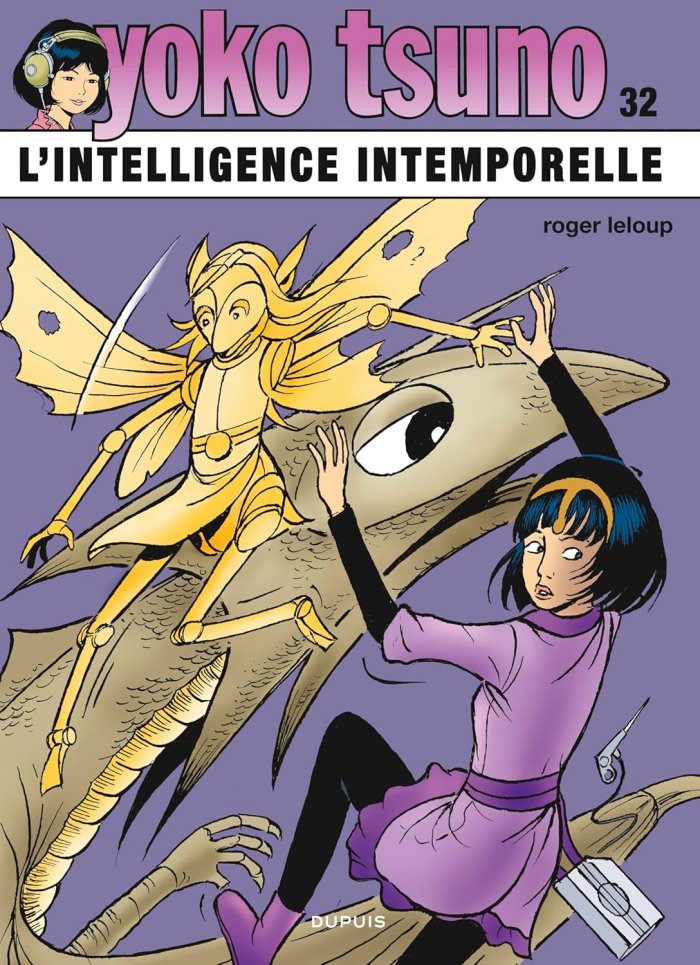 Yoko Tsuno T. 32 – L'Intelligence intemporelle – Par Roger Leloup – Ed. Dupuis