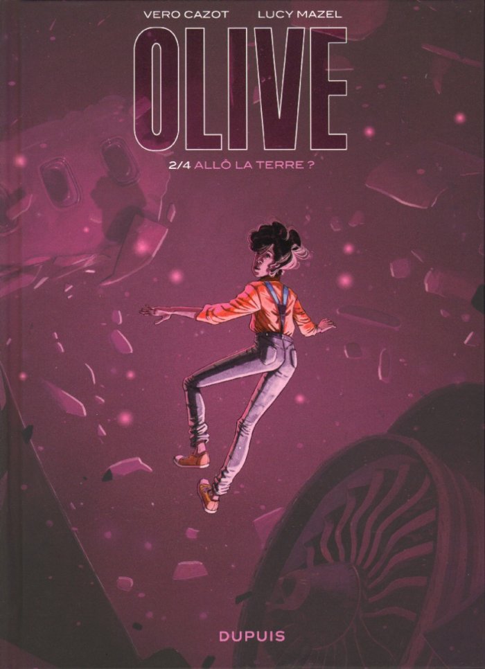 Olive T. 2 : Allo la terre ? – Par Vero Cazot et Lucy Mazel – Dupuis