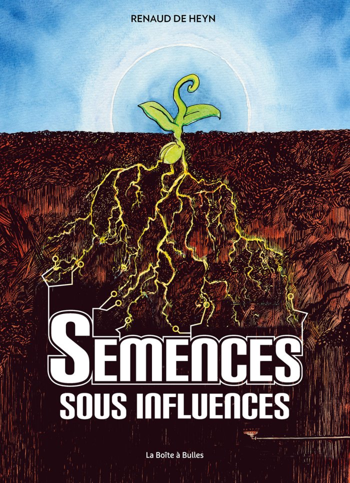 Semences sous influences - Par Renaud de Heyn - Éd. La Boîte à bulles