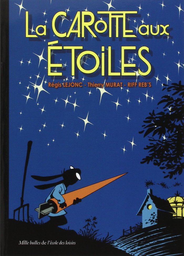 La Carotte aux étoiles - Par R. Lejonc, T. Murat et Riff Reb's - Editions de la Gouttière