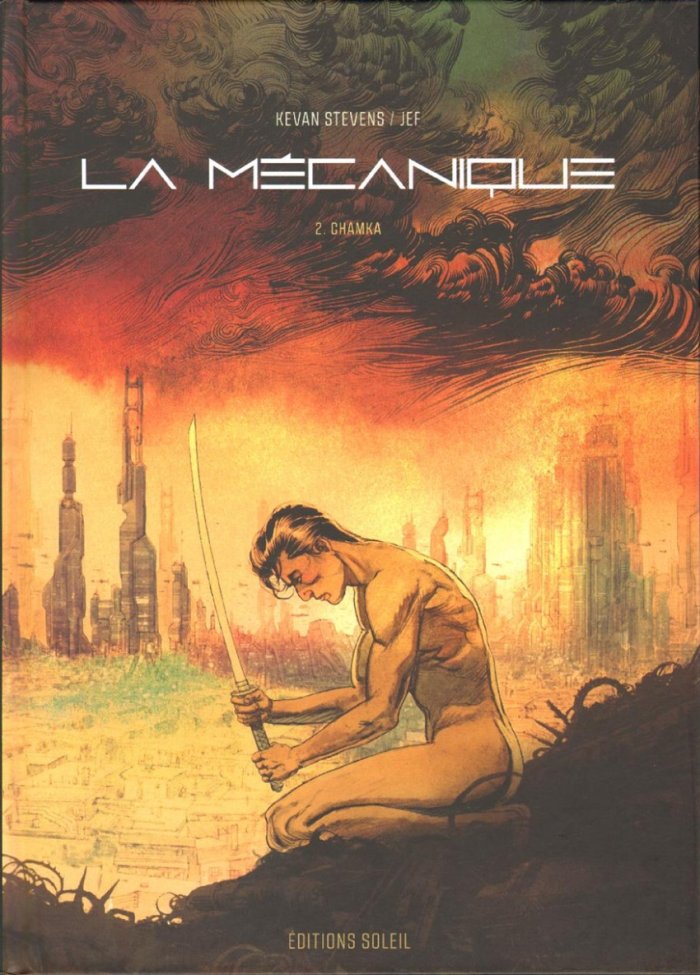 La Mécanique T.2 : Chamka - Par Kevan Stevens & Jef - Ed. Soleil