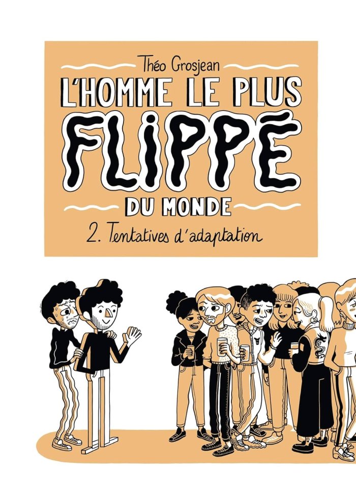 L'Homme le plus flippé du monde T. 2 – Par Théo Grosjean – Delcourt