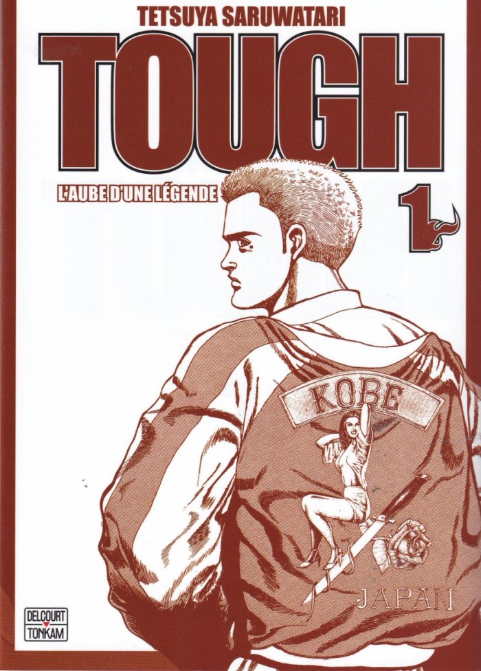 Tough : L'Aube d'une légende T.1 - Par Tetsuya Saruwatari - Ed. Delcourt / Tonkam