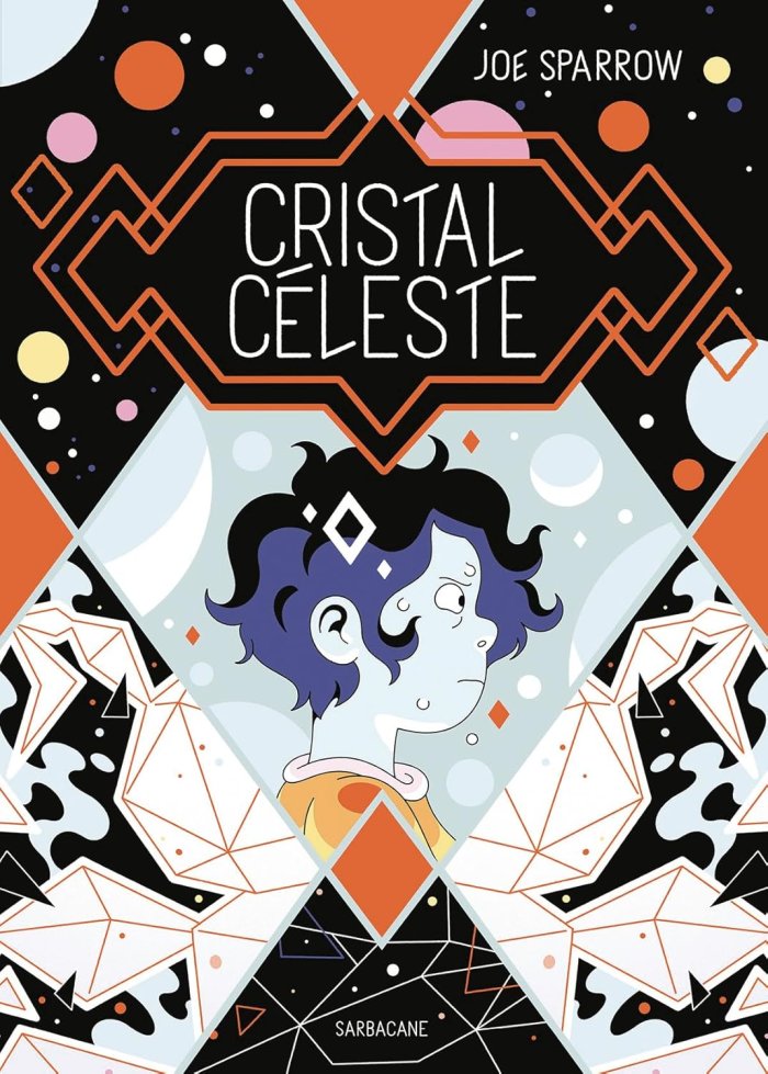 Cristal céleste - Par Joe Sparrow - Éd. Sarbacane 