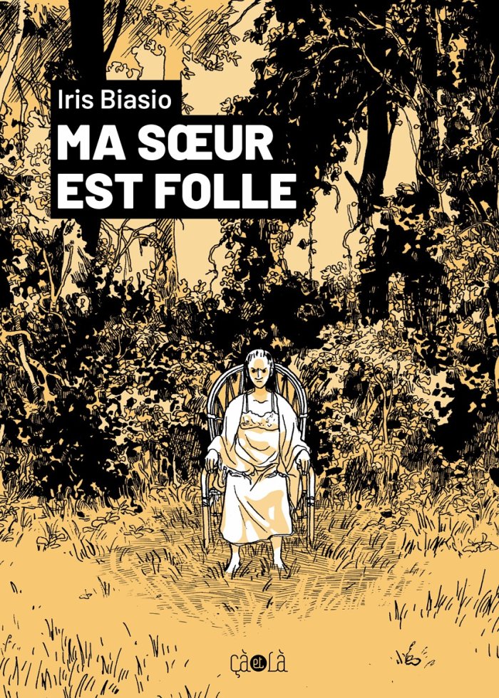 Ma Sœur est folle - Par Iris Biasio - Ed. çà et là