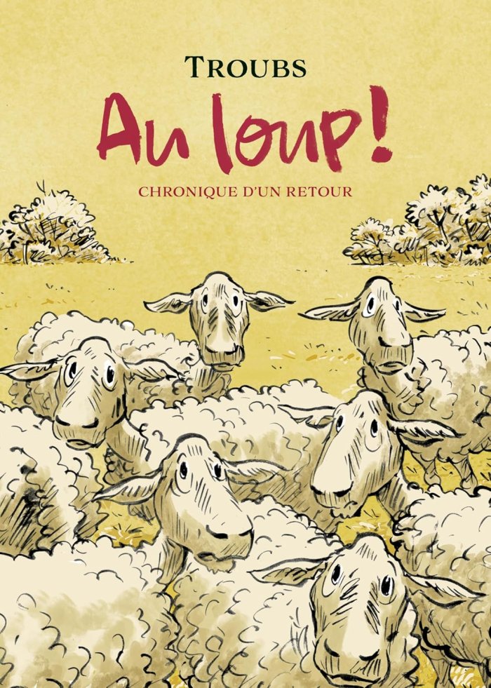Au loup ! Chronique d'un retour - Par Troubs - Éd. Rackham