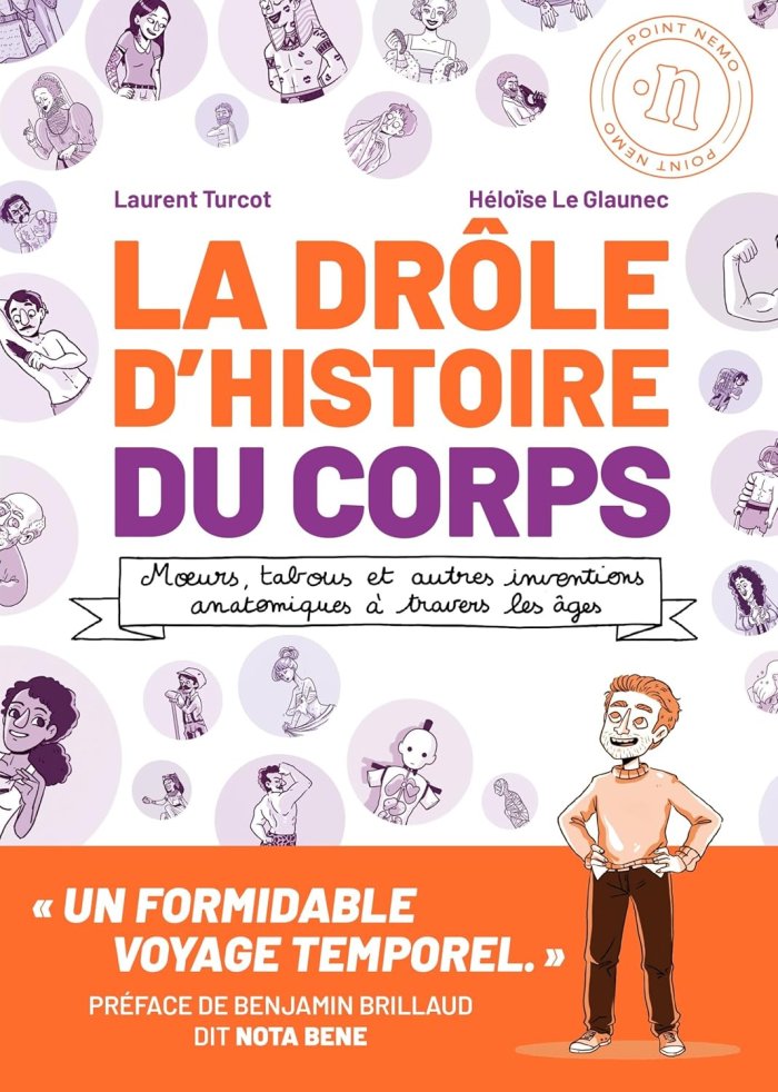 La drôle d'histoire du corps - Par Laurent Turcot & Héloïse Le Glaunec - Éd. Point Nemo