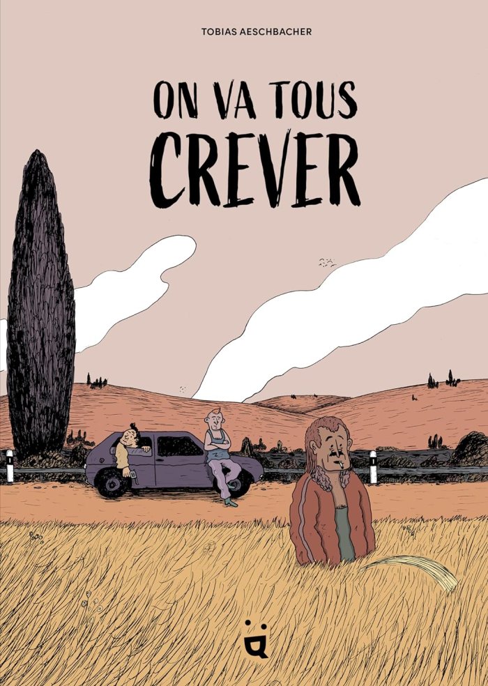 On va tous crever - Par Tobias Aeschbacher - Helvetiq