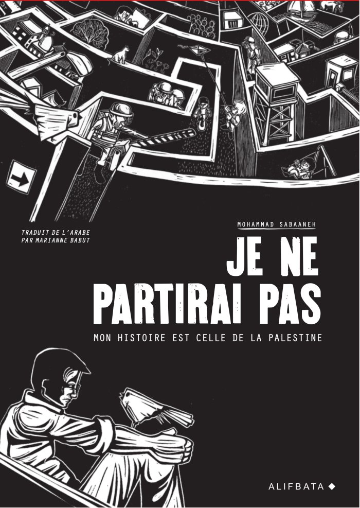 Je ne partirai pas : mon histoire est celle de la Palestine - Par Mohammad Sabaaneh - Ed. Alifbata
