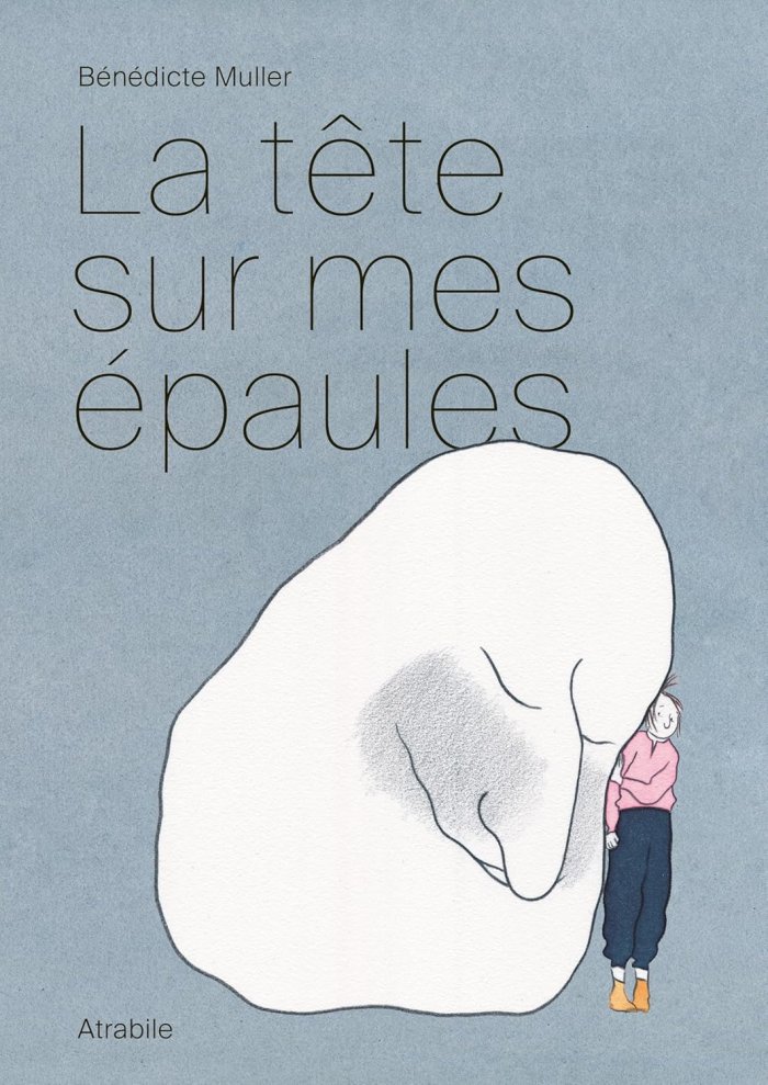 La Tête sur mes épaules - Par Bénédicte Müller - Éd. Atrabile