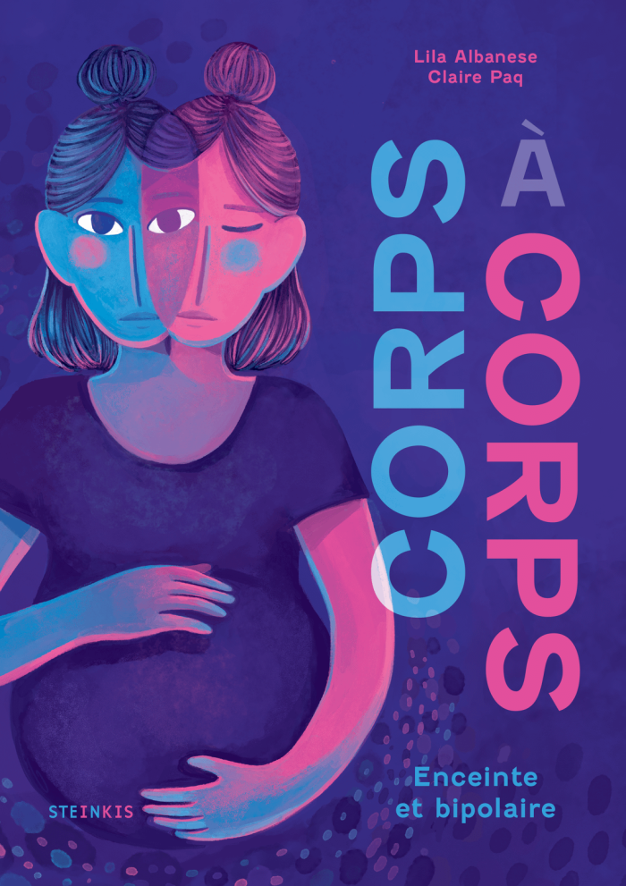 Corps à corps, Enceinte et bipolaire – Par Lila Albanese & Claire Paq – Ed. Steinkis