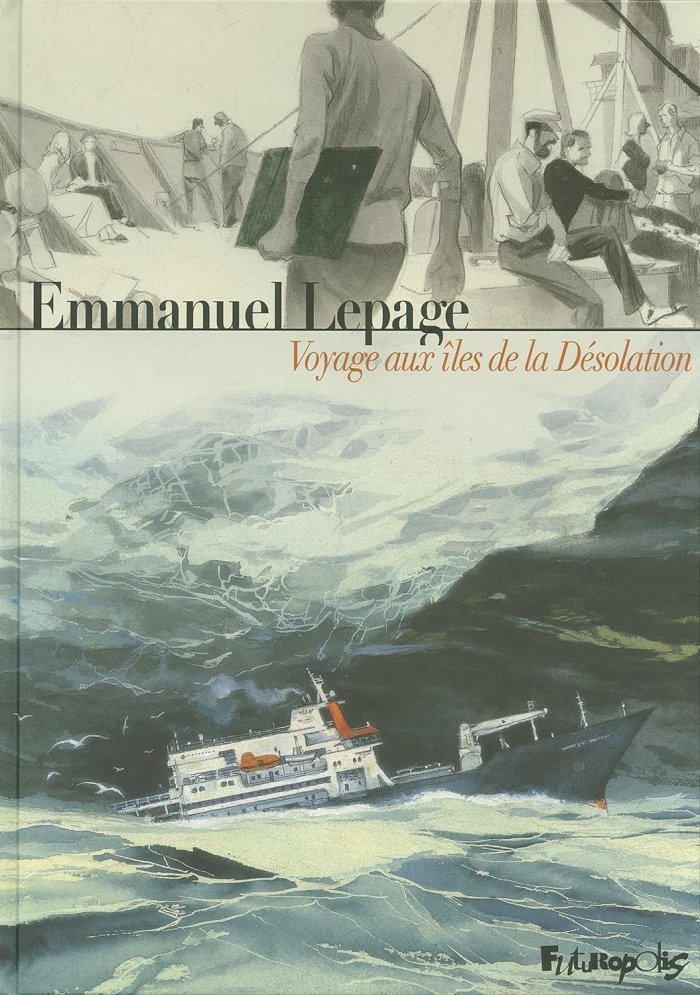Voyage aux îles de la désolation - Par Emmanuel Lepage - Futuropolis