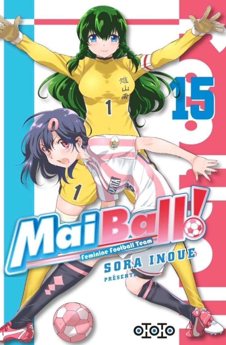 Mai Ball ! - Feminine Football Team T.15 & T.16 - Par Sora Inoue - Ototo