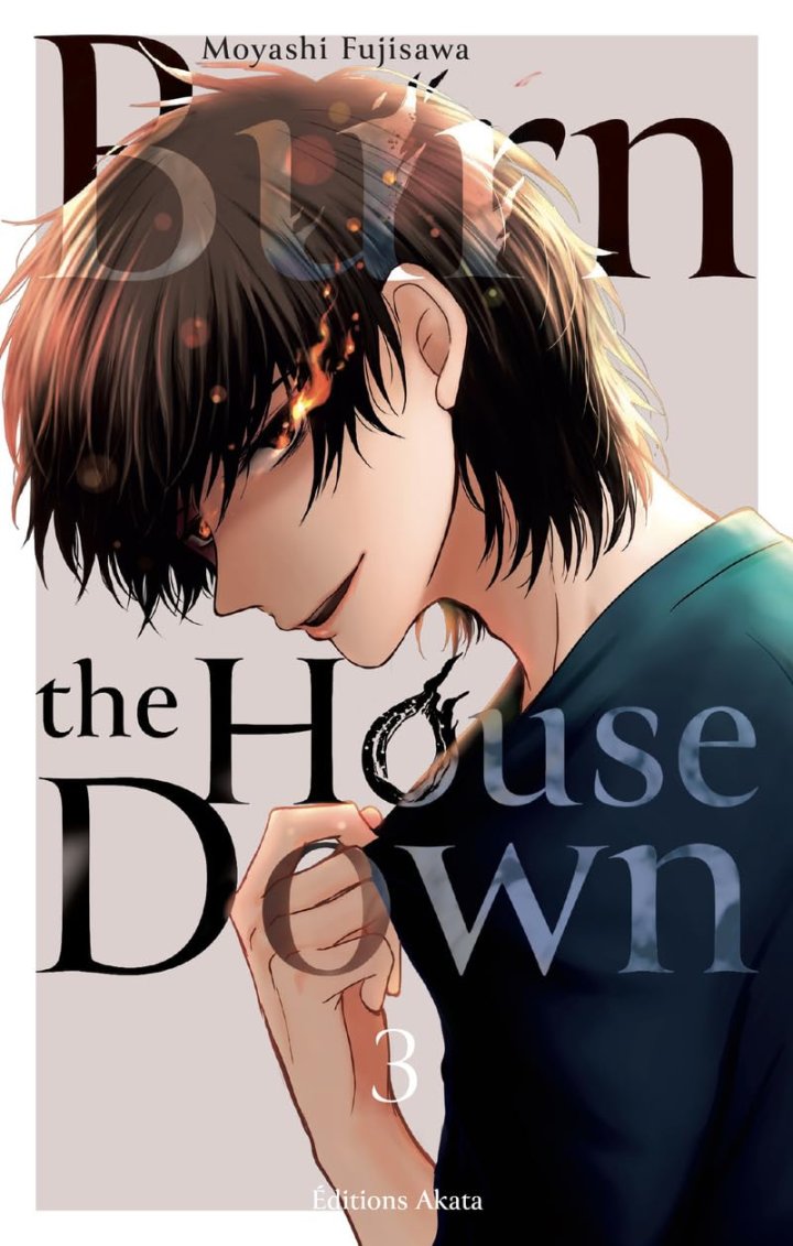 Burn the House Down T. 3, T. 4 & T. 5 - Par Moyashi Fujisawa - Akata