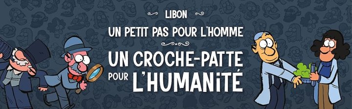 Un Petit Pas Pour L'Homme Un Croche-Patte Pour L'Humanité T. 2 - Par Libon – Fluide Glacial