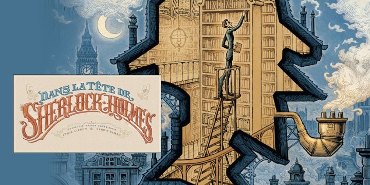 Expo : "Dans la tête de Sherlock Holmes" et dans les planches de Benoit Dahan" (Galerie Art-Maniak - Paris)