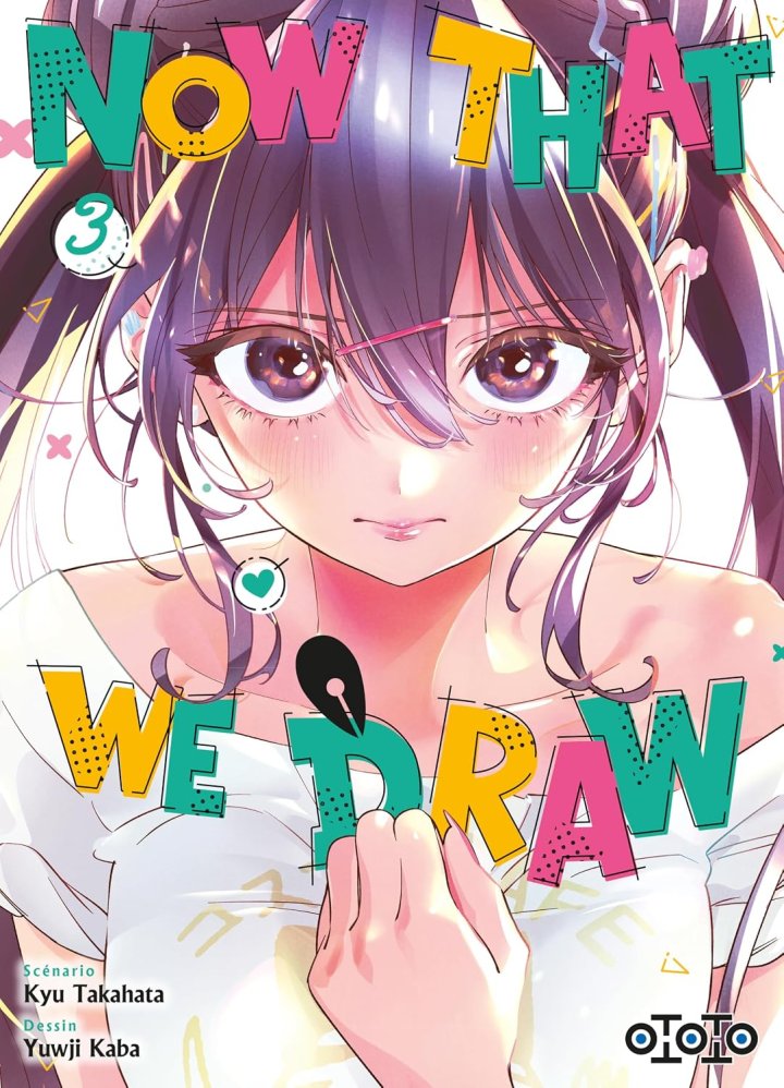 Now That We Draw T. 2 & T.3 - Par Kyu Takahata & Yuuji Kaba - Ed. Ototo